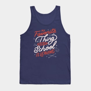 My Favorite Thing to do at School is Leaving by Tobe Fonseca Tank Top